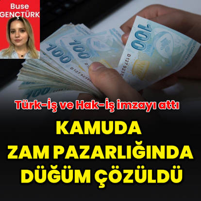 Kamuda zam pazarlığında düğüm çözüldü