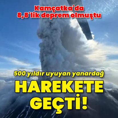 Kamçatka'da 8,8'lik depremin ardından 500 yıldır uyuyan yanardağ harekete geçti