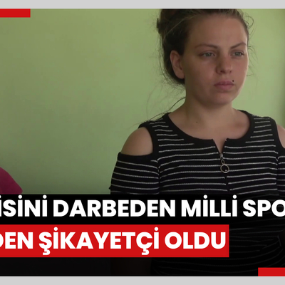 Kendisini darbeden milli sporcu eşinden şikayetçi oldu
