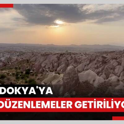 Kapadokya'ya yeni düzenlemeler getiriliyor