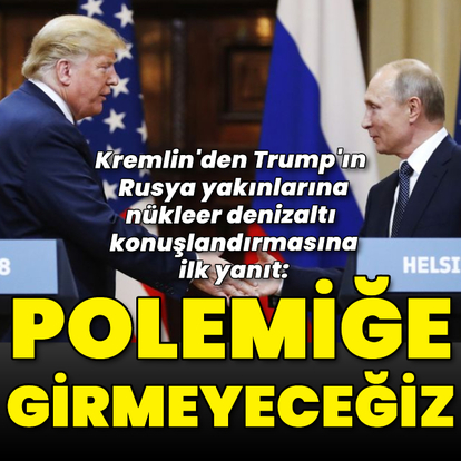 Kremlin'den Trump'a: Polemiğe girmeyeceğiz