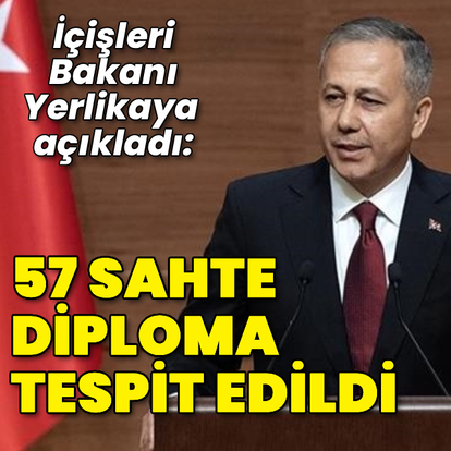 Bakan Yerlikaya: 57 adet sahte diploma tespit edildi