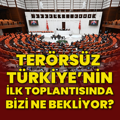 Terörsüz Türkiye'nin ilk toplantısında bizi ne bekliyor?