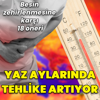 Yaz aylarında tehlike artıyor! Besin zehirlenmesine karşı 18 öneri