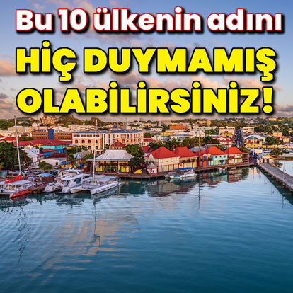 Belki de adını hiç duymadığınız 10 ülke!