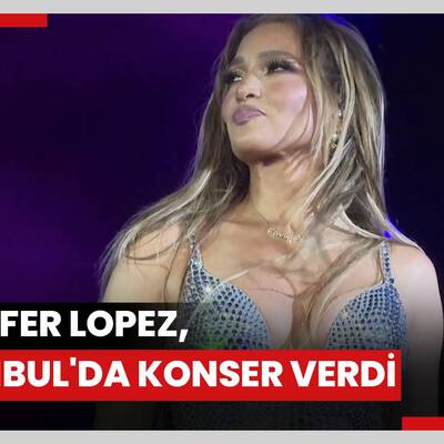 Jennifer Lopez, İstanbu'lda konser verdi