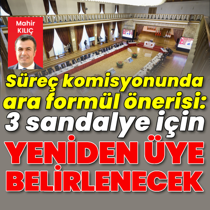 Süreç komisyonunda ara formül önerisi