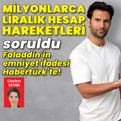 Faladdin'e milyonlarca liralık hesap hareketleri soruldu