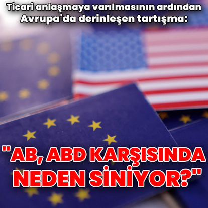 "AB, ABD karşısında neden siniyor?"