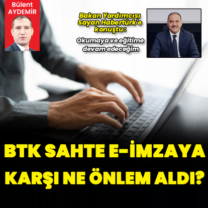 BTK sahte e-imzaya karşı ne önlem aldı?