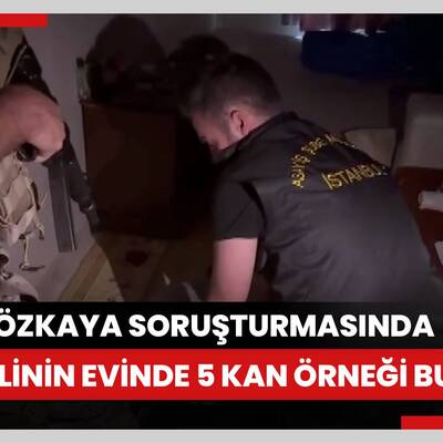 7 yıl önce kaybolan Emine Özkaya soruşturması: Şüphelinin evinde 5 farklı kan örneği bulundu