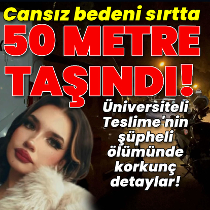 Teslime'nin cansız bedenini taşıyıp ormana bıraktı!