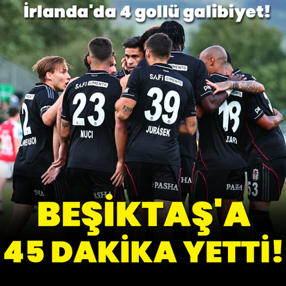 Beşiktaş'tan İrlanda'da gövde gösterisi!