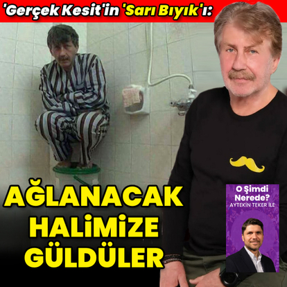 "Ağlanacak halimize güldüler"