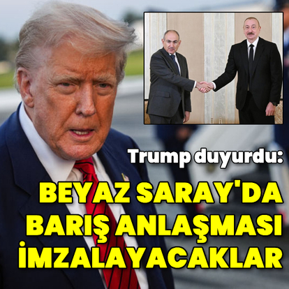 Trump: Aliyev ile Paşinyan, Beyaz Saray'da barış anlaşması imzalayacak