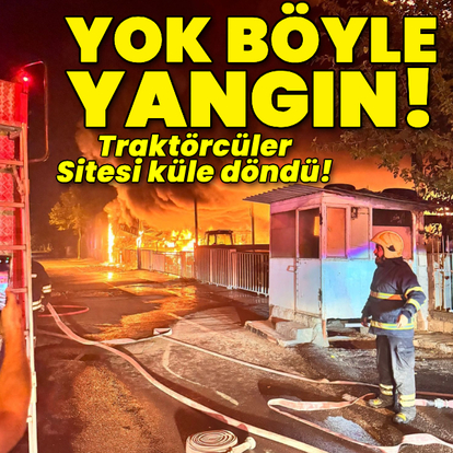 Traktörcüler sitesi küle döndü!