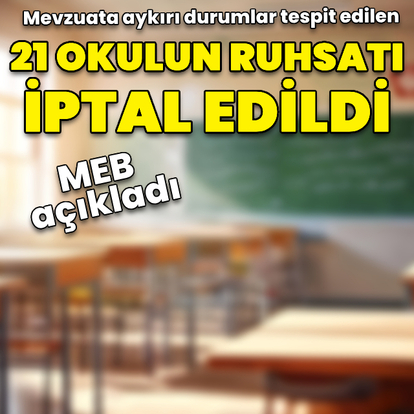 21 okulun ruhsatı iptal edildi