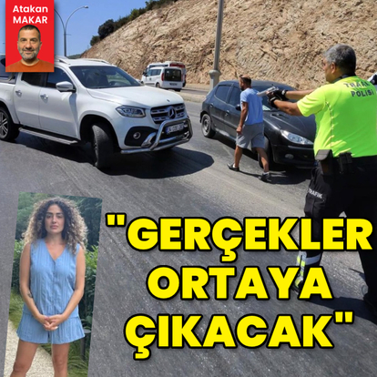 "Gerçekler ortaya çıkacak"
