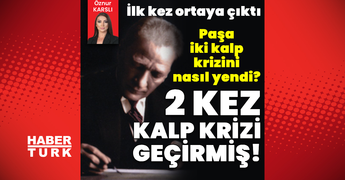 Oğul Dakika: eri Kez Ortaya Çırkti! Atatürk 2 Calp Krizi Givirmiş
