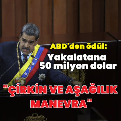 ABD'den Maduro için ödül: 50 milyon dolar