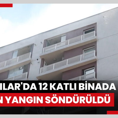 Bağcılar'da 12 katlı binada çıkan yangın söndürüldü