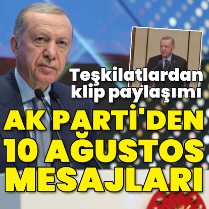AK Parti'den 10 Ağustos mesajları