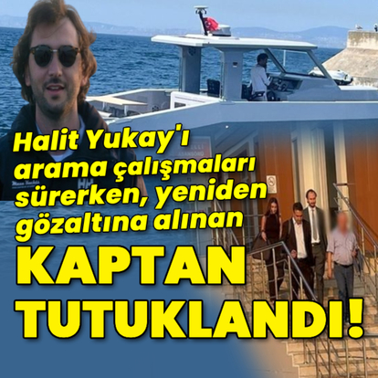 Yeniden gözaltına alınan kaptan tutuklandı!