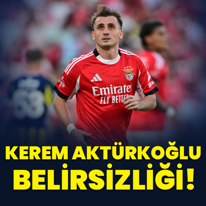 Benfica'da Kerem Aktürkoğlu belirsizliği!