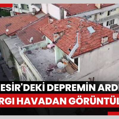 Balıkesir'deki depremin ardından Sındırgı havadan görüntülendi