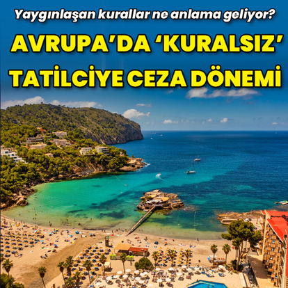 Avrupa'da 'kuralsız tatilciye' ceza dönemi