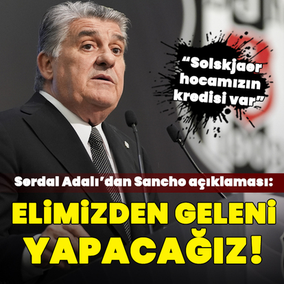 Serdal Adalı'dan Sancho açıklaması!