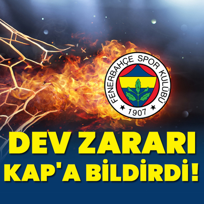 Fenerbahçe dev zararı KAP'a bildirdi!