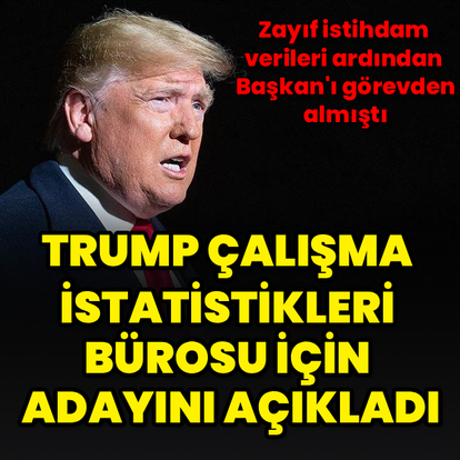 Trump, Çalışma İstatistikleri Bürosu için adayını açıkladı