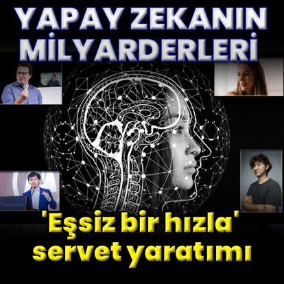 Yapay zeka milyarderler yaratıyor!