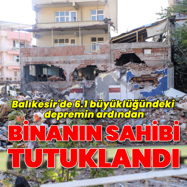 Balıkesir depreminde bir kişi tutuklandı, bir kişi serbest bırakıldı