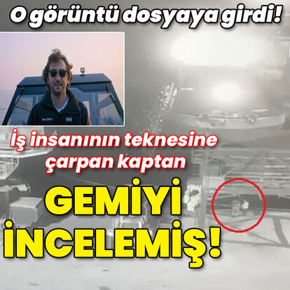 O görüntü dosyaya girdi! Çarpan kaptan gemiyi incelemiş!