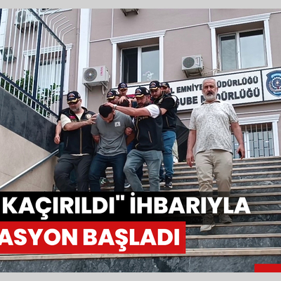 "Eşim kaçırıldı" ihbarıyla operasyon başladı