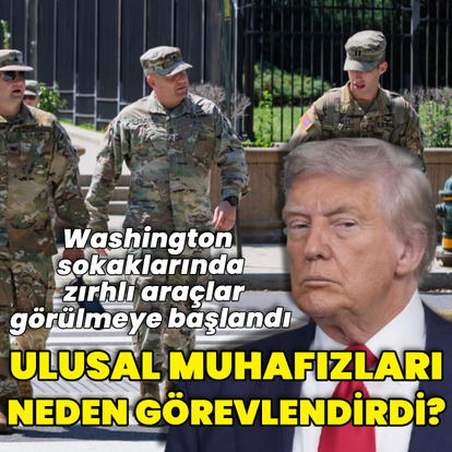Trump Ulusal Muhafızları neden görevlendirdi?