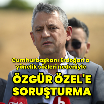 Özgür Özel hakkında soruşturma başlatıldı