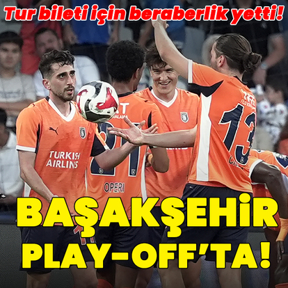 Başakşehir play-off'a yükseldi!