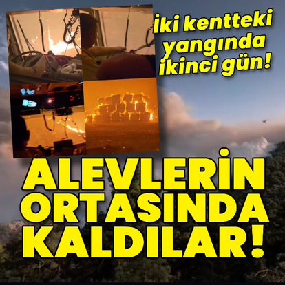 İki kentteki orman yangınında ikinci gün!