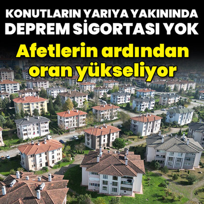 Konutların yarısına yakınının deprem sigortası yok