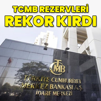 Merkez Bankası rezervleri rekor kırdı