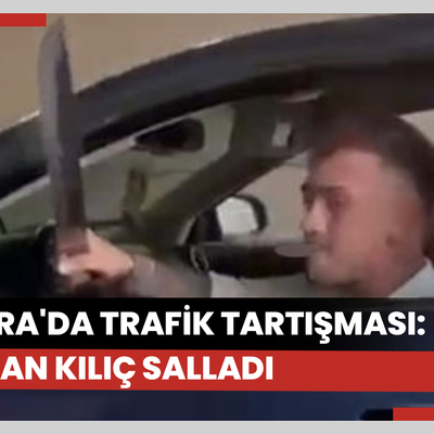 Ankara'da trafik tartışmasında camdan kılıç savurdu