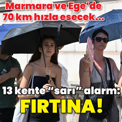 70 km hızla esecek! 13 kent için "sarı" alarm: Fırtına!