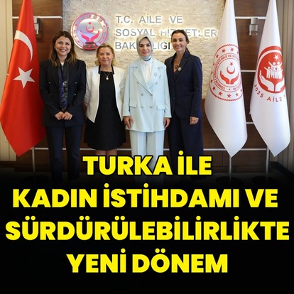 Turka, kadın istihdamı ve sürdürülebilirliği odağına aldı