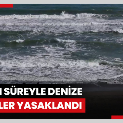 3 gün süreyle denize girişler yasaklandı