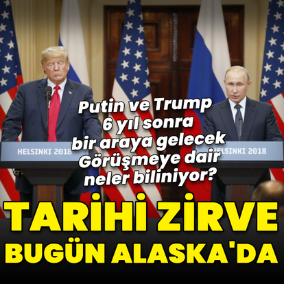 Tarihi zirve bugün! Trump ve Putin görüşecek