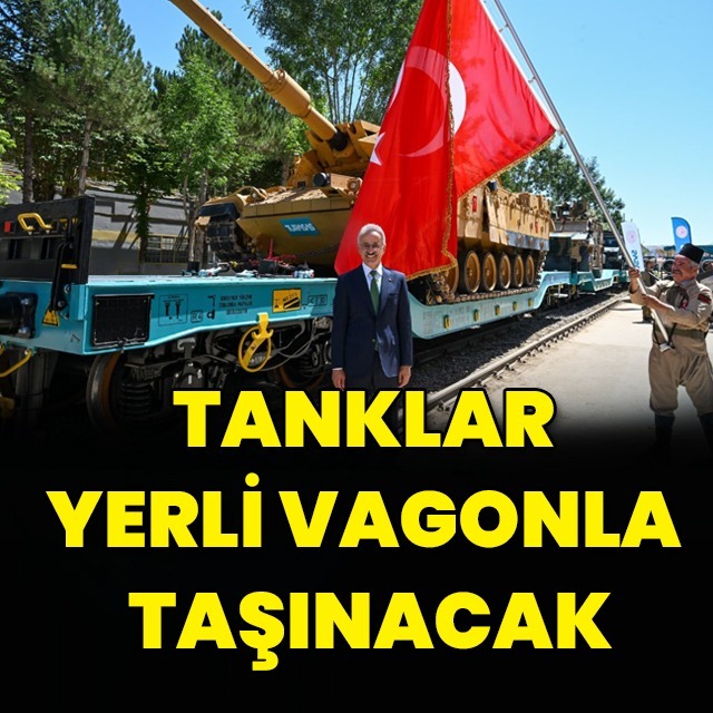 Tanklar yerli vagonla taşınacak