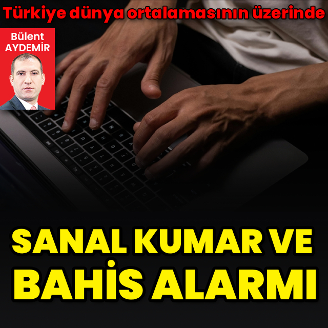 Sanal kumar ve bahis tehlikesi büyüyor